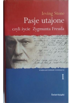 Pasje utajone czyli życie Zygmunta Freuda, tom I
