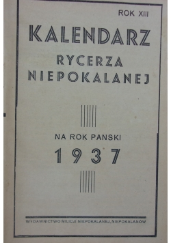 Kalendarz Rycerza Niepokalanej Rok XIII ,na Rok Pański 1937