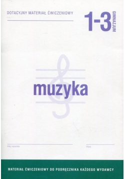 Muzyka 1-3 Dotacyjny materiał ćwiczeniowy