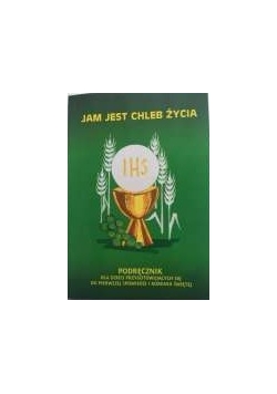 Jam jest Chleb Życia - przewodnik metodyczny