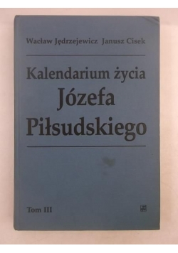 Kalendarium życia Józefa Piłsudskiego, Tom III