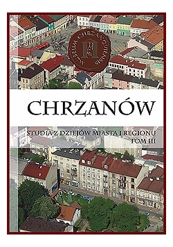 Chrzanów studia z dziejów miasta i regionu Tom III