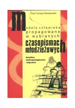 Modele człowieka propagowane w wybranych czasopismach młodzieżowych