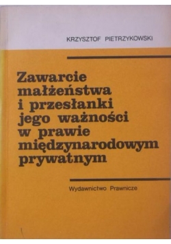 Zawarcie małżeństwa i przesłanki jego wazności w prawie międzynarodowym prywatnym