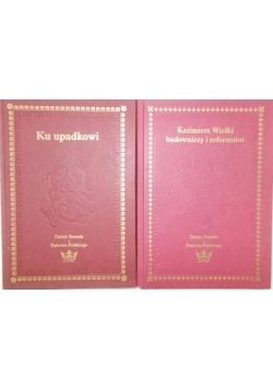 Ku upadkowi/ Kazimierz Wielki budowniczy i reformator