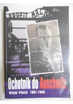 Ochotnik do Auschwitz: Witold Pilecki (1901-1948)