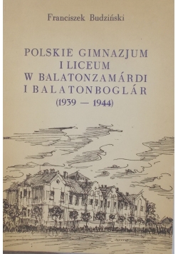 Polski Gimnazjum i liceum w Balatonzamardi i Balatonboglar ( 1939-1944)