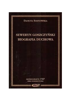 Seweryn Goszczyński: Biografia Duchowa