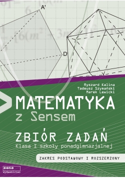 Matematyka z sensem 1 Zbiór zadań Zakres podstawowy i rozszerzony
