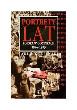 Portrety lat. Polska w odcinkach 1944-1993