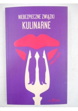 Niebezpieczne związki kulinarne