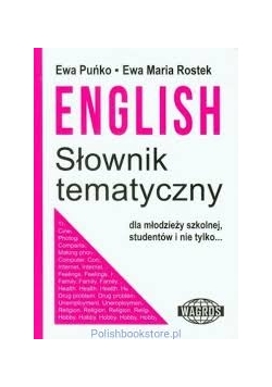 English Słownik Tematyczny dla młodzieży szkolnej,studentów i nie tylko...