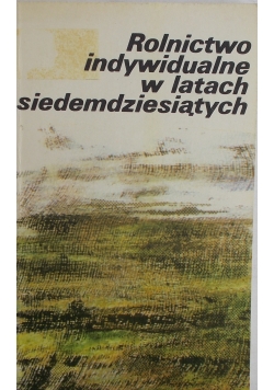 Rolnictwo indywidualne w latach siedemdziesiątych