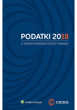 Podatki 2018 z komentarzem Crido Taxand