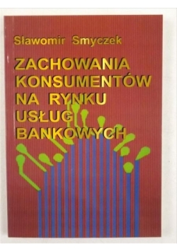 Zachowania konsumentów na rynku usług bankowych