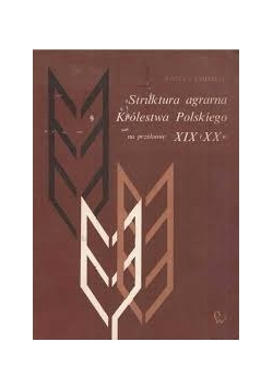 Struktura Agralna Królestwa Polskiego na przełomie XiX i XX w.