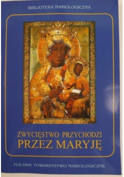 Zwycięstwo przychodzi przez Maryję