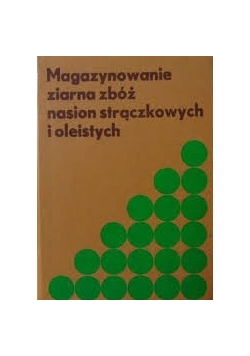 Magazynowanie ziarna zbóż nasion strączkowych i oleistych