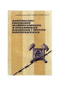 Martyrologia profesorów Akademii Górniczejw hitlerowskich obozach koncentracyjnych