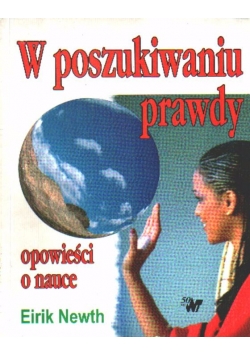 W poszukiwaniu prawdy. Opowieści o nauce