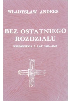 Bez ostatniego rozdziału. Wspomnienia z lat 1939-1946