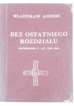 Bez ostatniego rozdziału. Wspomnienia z lat 1939-1946