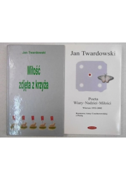 Miłość zdjęta z krzyża / Poeta wiary, nadziei, miłości