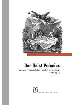 3.	Der Geist Polonia Dwa wieki recepcji kultury polskiej w Niemczech 1741-1942