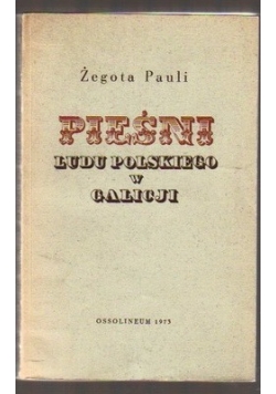 Pieśni Ludu Polskiego w Galicji reprint z 1838 r.