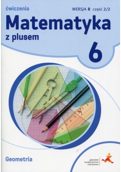 Matematyka z plusem 6 Ćwiczenia Geometria Wersja B Część 2/2