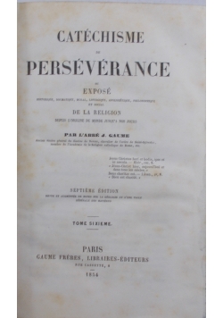 Catechisme perseverance, tome sixieme, 1854 r.