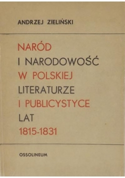 Naród i narodowość w polskiej literaturze i publicystyce lat 1815-1831
