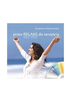 Przez relaks do szczęścia + CD