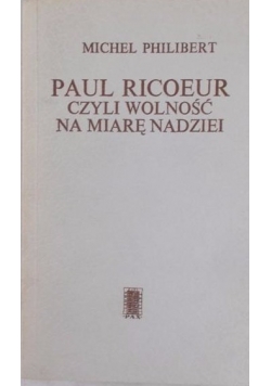 Paul Ricoeur czyli wolność na miarę nadziei