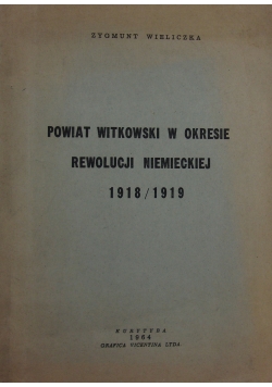 Powiat witkowski w okresie reewolucji niemieckiej 1918/1919