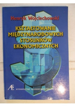 Kształtowanie międzynarodowych stosunków ekonomicznych