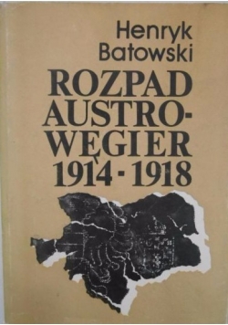 Rozpad Austro-Węgier 1914-1918