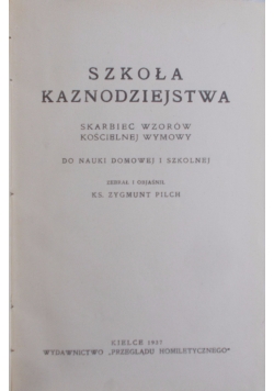 Szkoła kaznodziejstwa. Skarbiec wzorów kościelnej wymowy. 1937 r.
