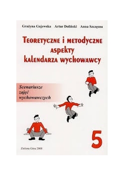 Teoretyczne i metodyczne aspekty kalendarza wychowawcy