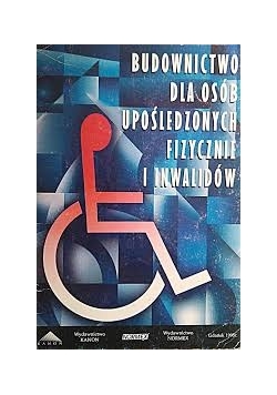 Budownictwo dla osób upośledzonych fizycznie i inwalidów