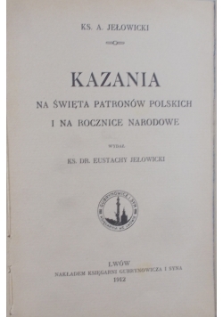Kazania na święta Patronów Polskich i na rocznice Narodowe, 1912 r.