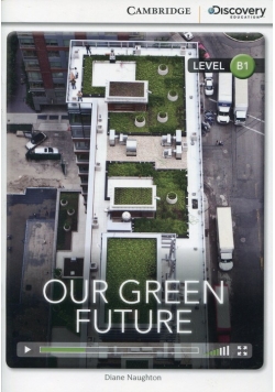 Our Green Future level B1 INTERACTIVE READERS