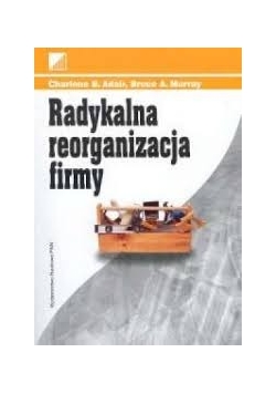 Radykalna reorganizacji firmy
