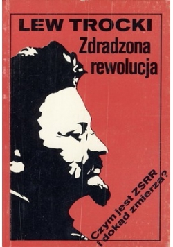Zdradzona rewolucja.Czym jest ZSRR i dokąd zmierza?