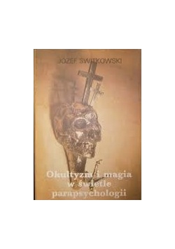 Okulizm i magia w świetle parapsychologii