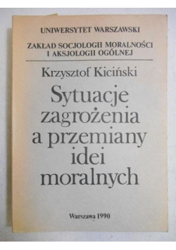 Sytuacje zagrożenia a przemiany idei moralnych