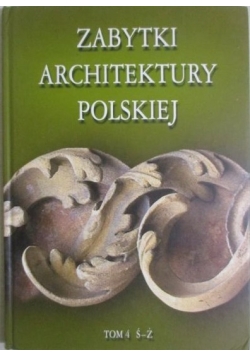 Zabytki architektury polskiej, t. 4
