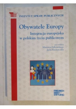 Obywatele Europy. Integracja europejska w polskim życiu publicznym
