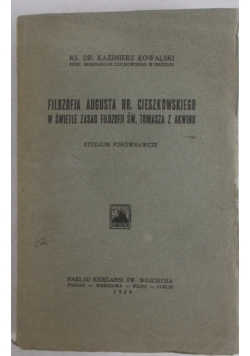 Filozofia augusta hr. cieszkowskiego w świetle zasad filozofii św. tomasza z akwinu