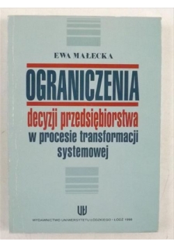 Ograniczenia decyzji przedsiębiorstwa w procesie transformacji systemowej